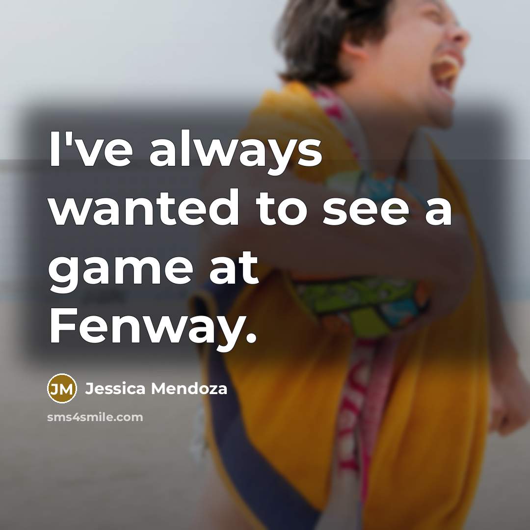 “I've always wanted to see a game at Fenway.…” quote by Jessica Mendoza