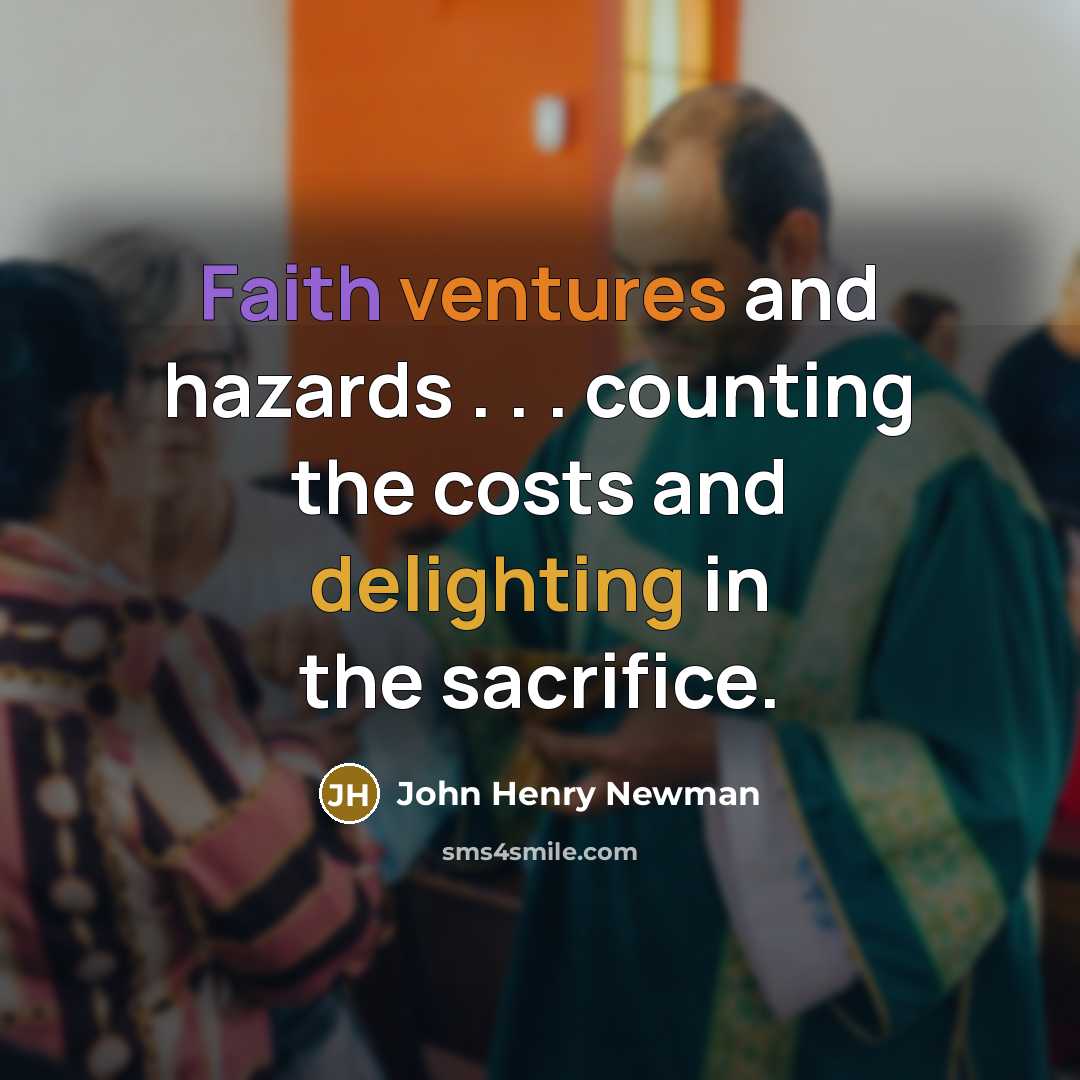 “Faith ventures and hazards . . . counting the costs…” quote by John Henry Newman