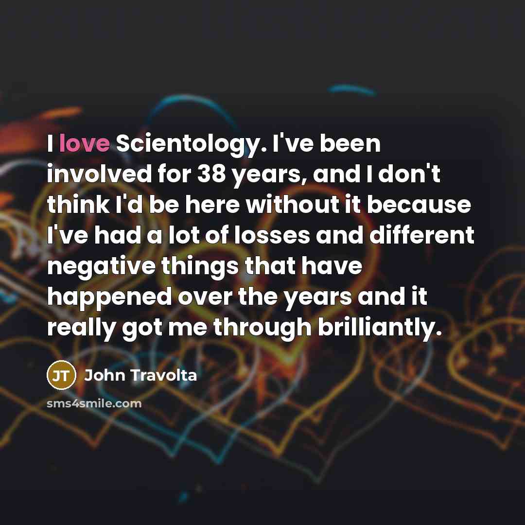 “I love Scientology. I've been involved for 38 years, and…” quote by John Travolta