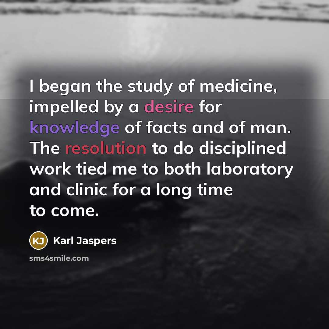 “I began the study of medicine, impelled by a desire…” quote by Karl Jaspers