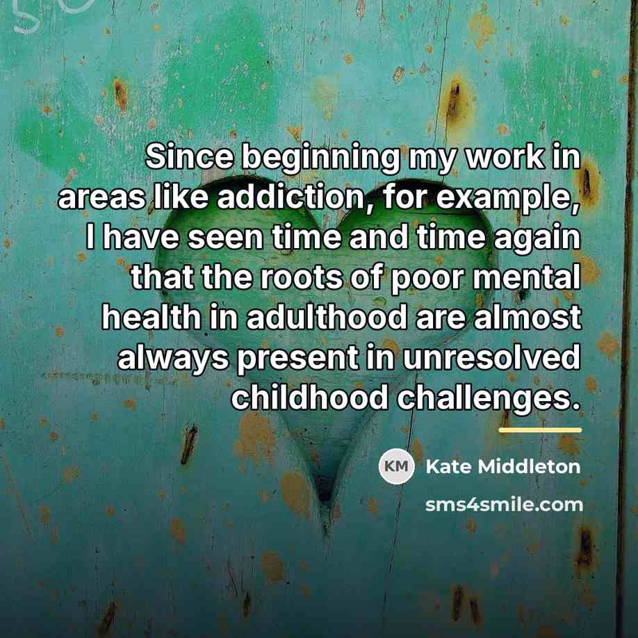 “Since beginning my work in areas like addiction, for example,…” quote by Kate Middleton