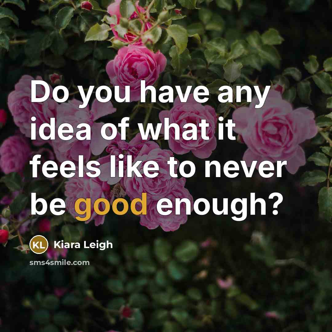 “Do you have any idea of what it feels like…” quote by Kiara Leigh