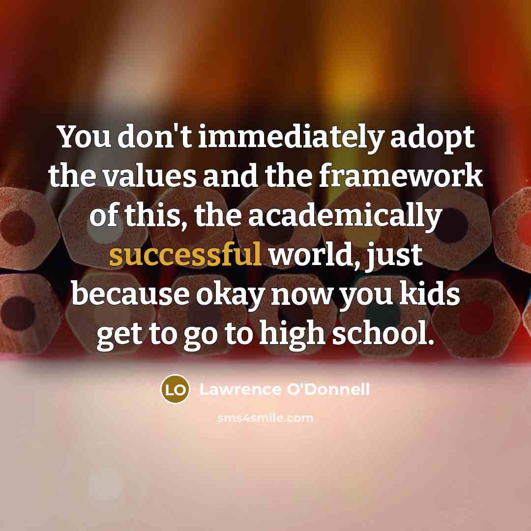 “You don't immediately adopt the values and the framework of…” quote by Lawrence O'Donnell