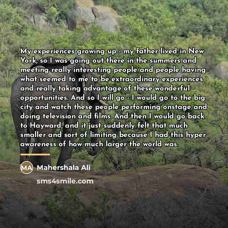 “My experiences growing up - my father lived in New…” quote by Mahershala Ali