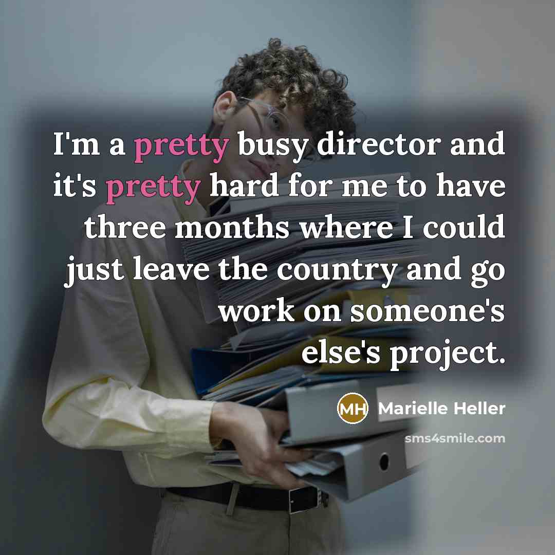 “I'm a pretty busy director and it's pretty hard for…” quote by Marielle Heller
