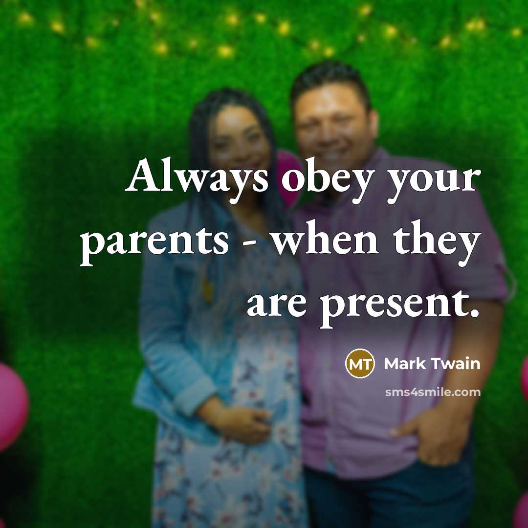 “Always obey your parents - when they are present.…” quote by Mark Twain