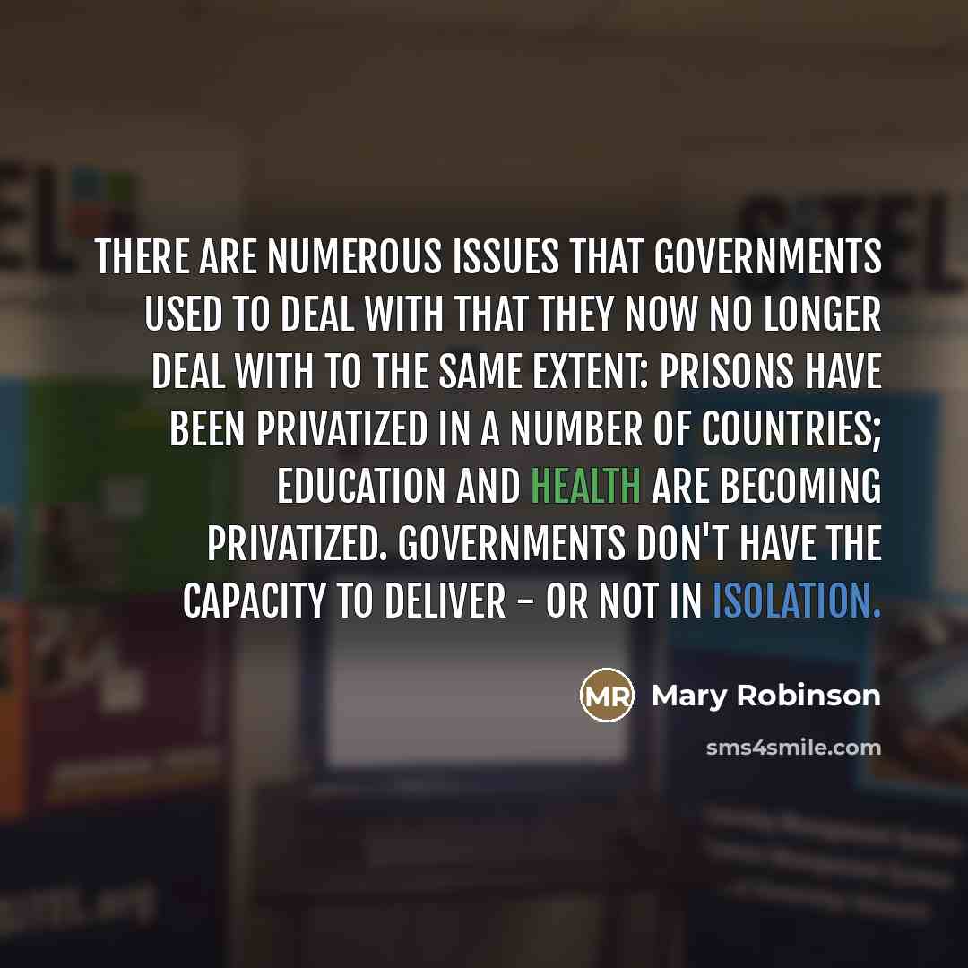 “There are numerous issues that governments used to deal with…” quote by Mary Robinson