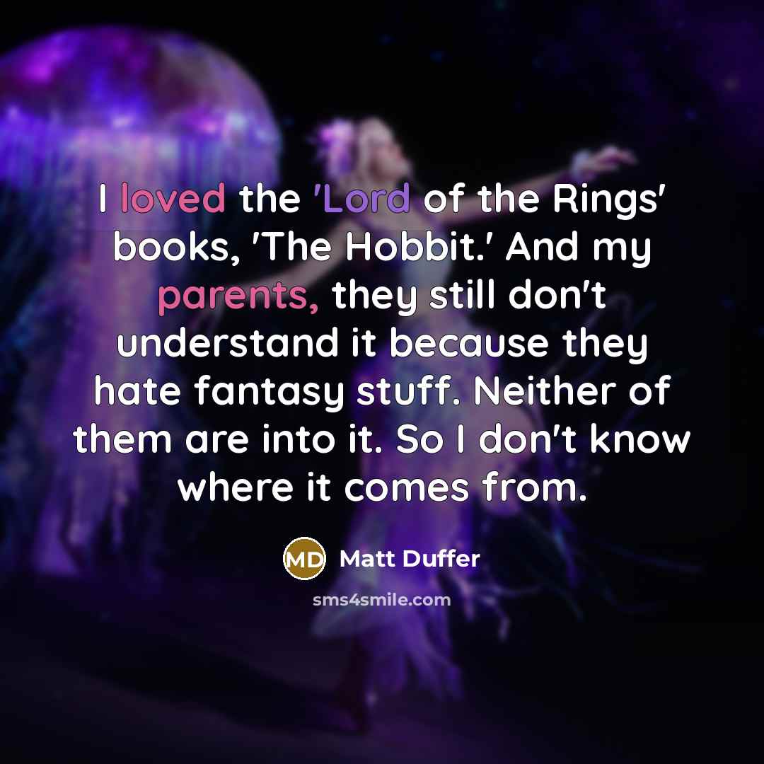 “I loved the 'Lord of the Rings' books, 'The Hobbit.'…” quote by Matt Duffer
