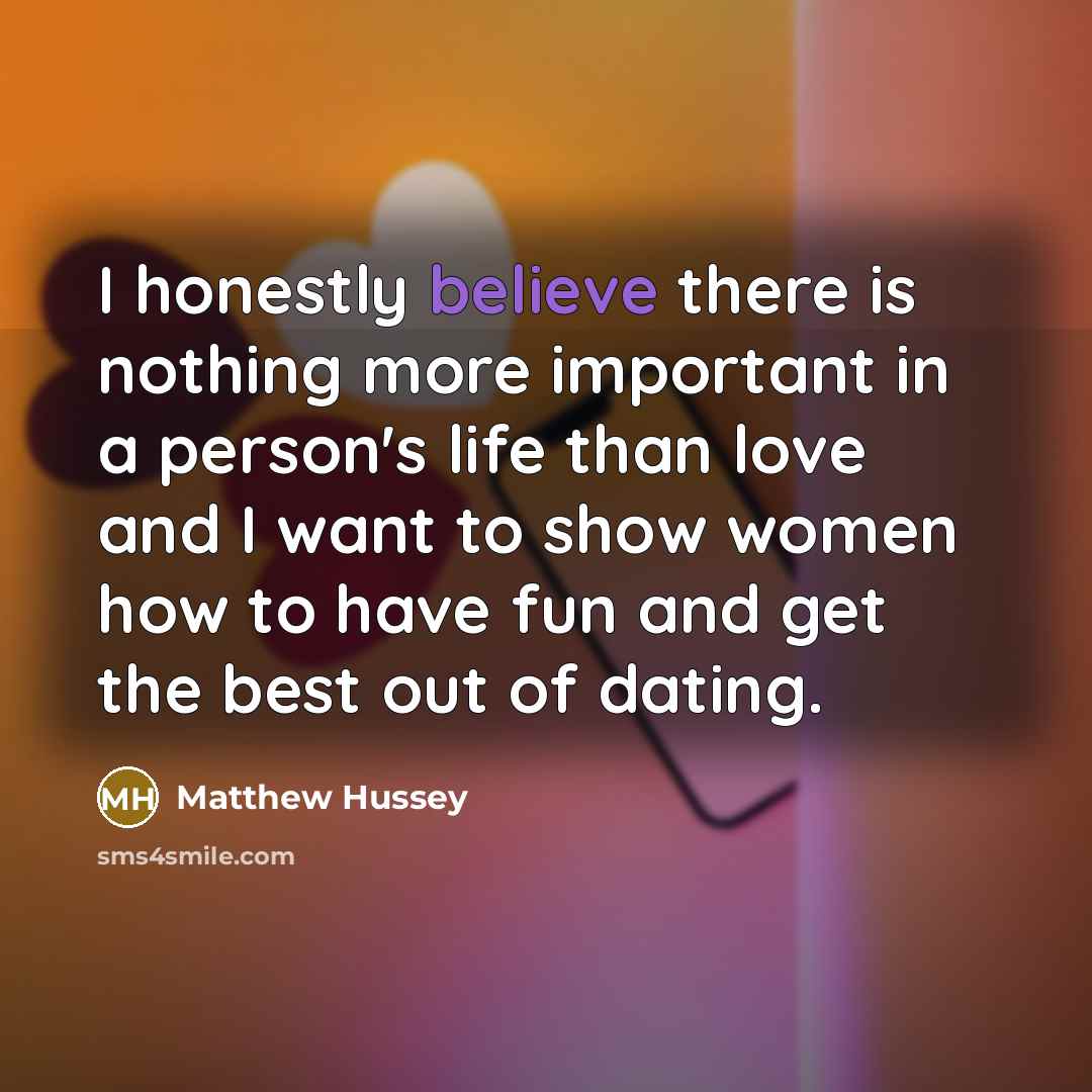 “I honestly believe there is nothing more important in a…” quote by Matthew Hussey