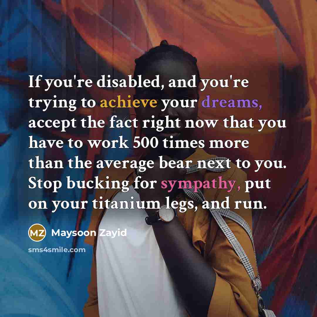 “If you're disabled, and you're trying to achieve your dreams,…” quote by Maysoon Zayid