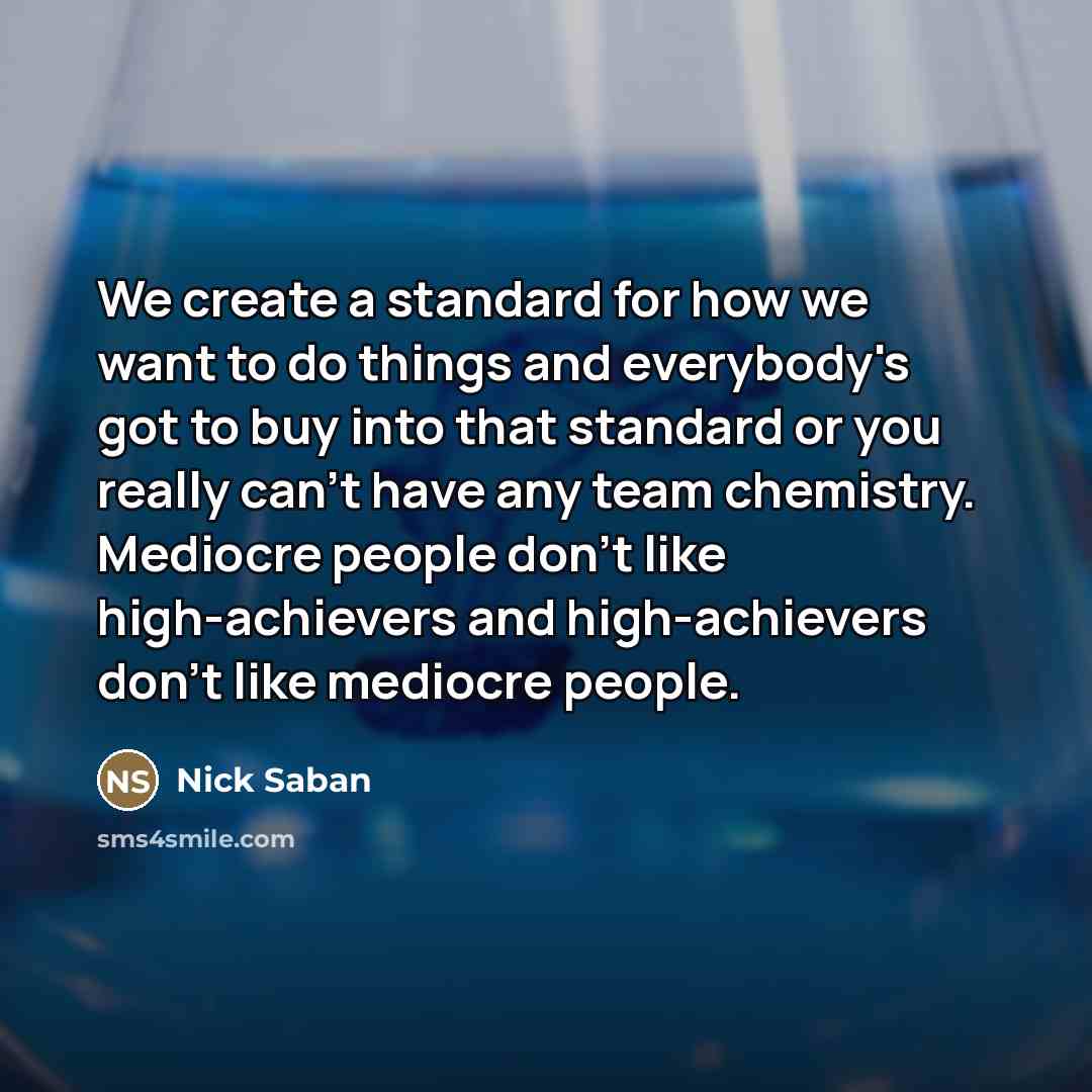 “We create a standard for how we want to do…” quote by Nick Saban