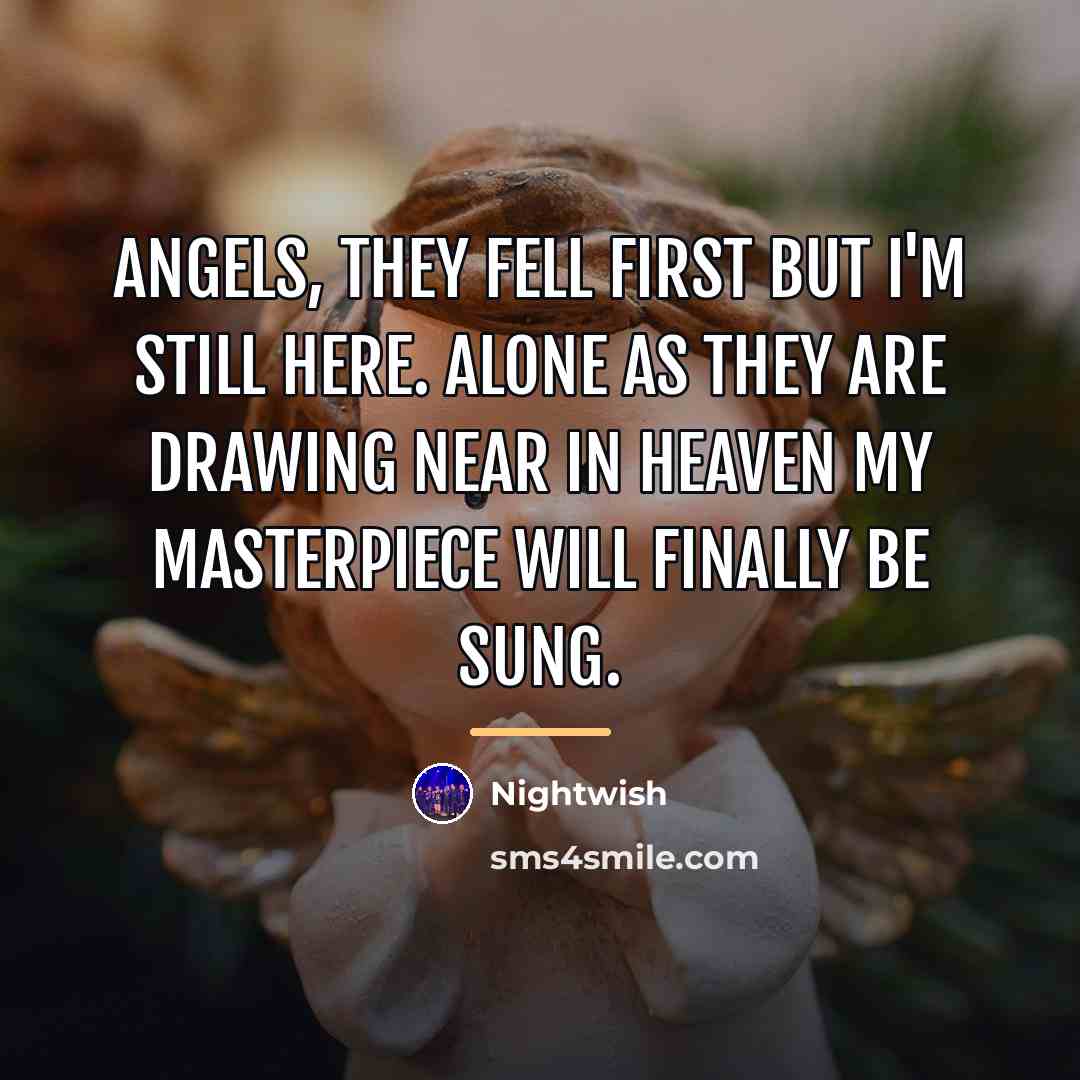 “Angels, they fell first but I'm still here. Alone as…” quote by Nightwish
