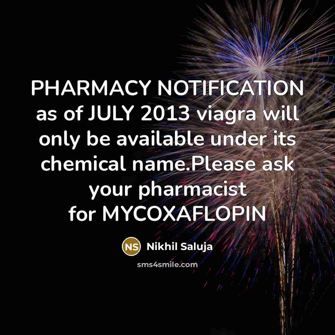 “PHARMACY NOTIFICATION as of JULY 2013 viagra will only be…” quote by Nikhil Saluja
