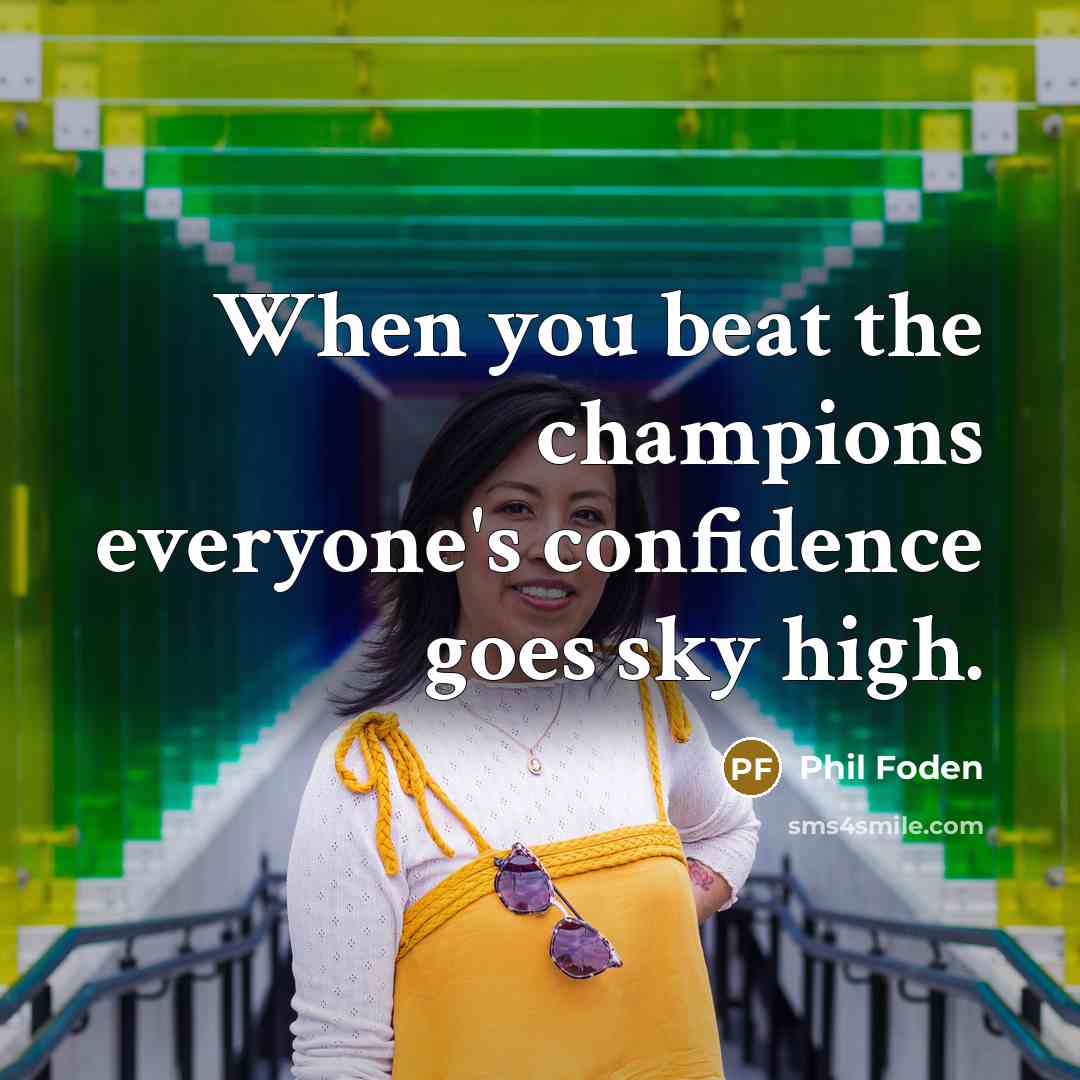“When you beat the champions everyone's confidence goes sky high.…” quote by Phil Foden