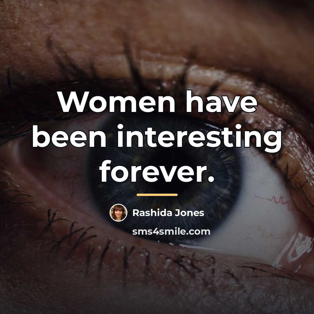 “Women have been interesting forever.…” quote by Rashida Jones