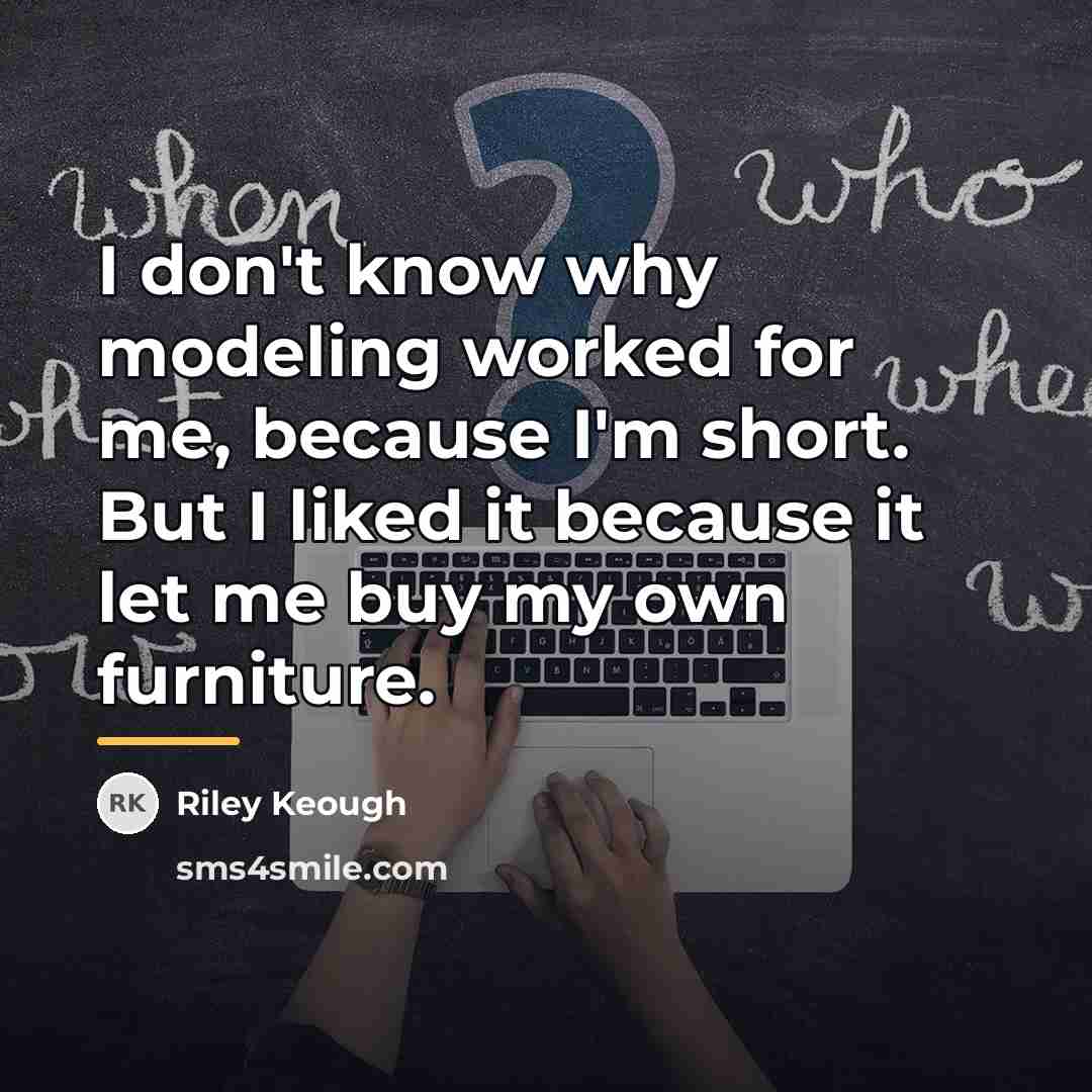 “I don't know why modeling worked for me, because I'm…” quote by Riley Keough