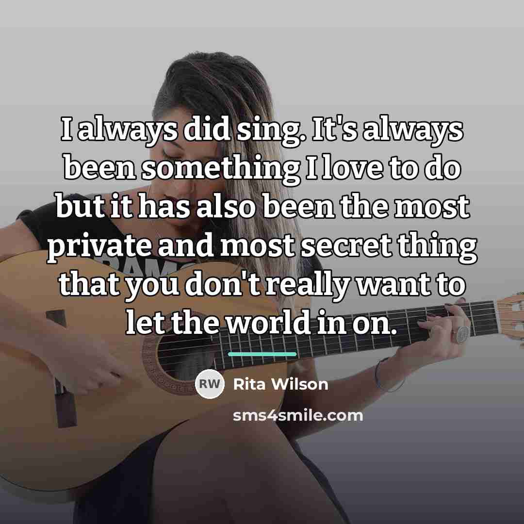 “I always did sing. It's always been something I love…” quote by Rita Wilson