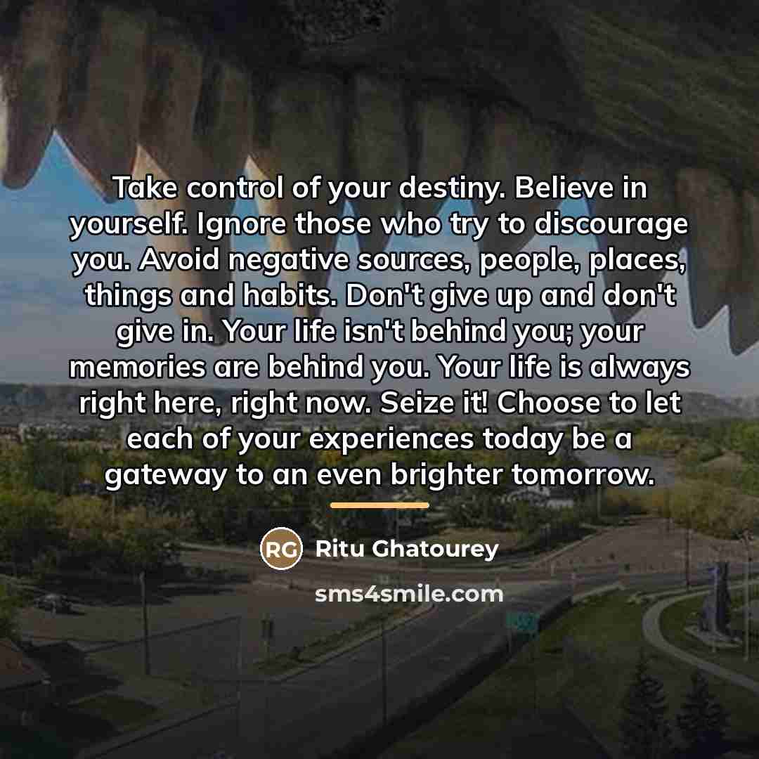 “Take control of your destiny. Believe in yourself. Ignore those…” quote by Ritu Ghatourey