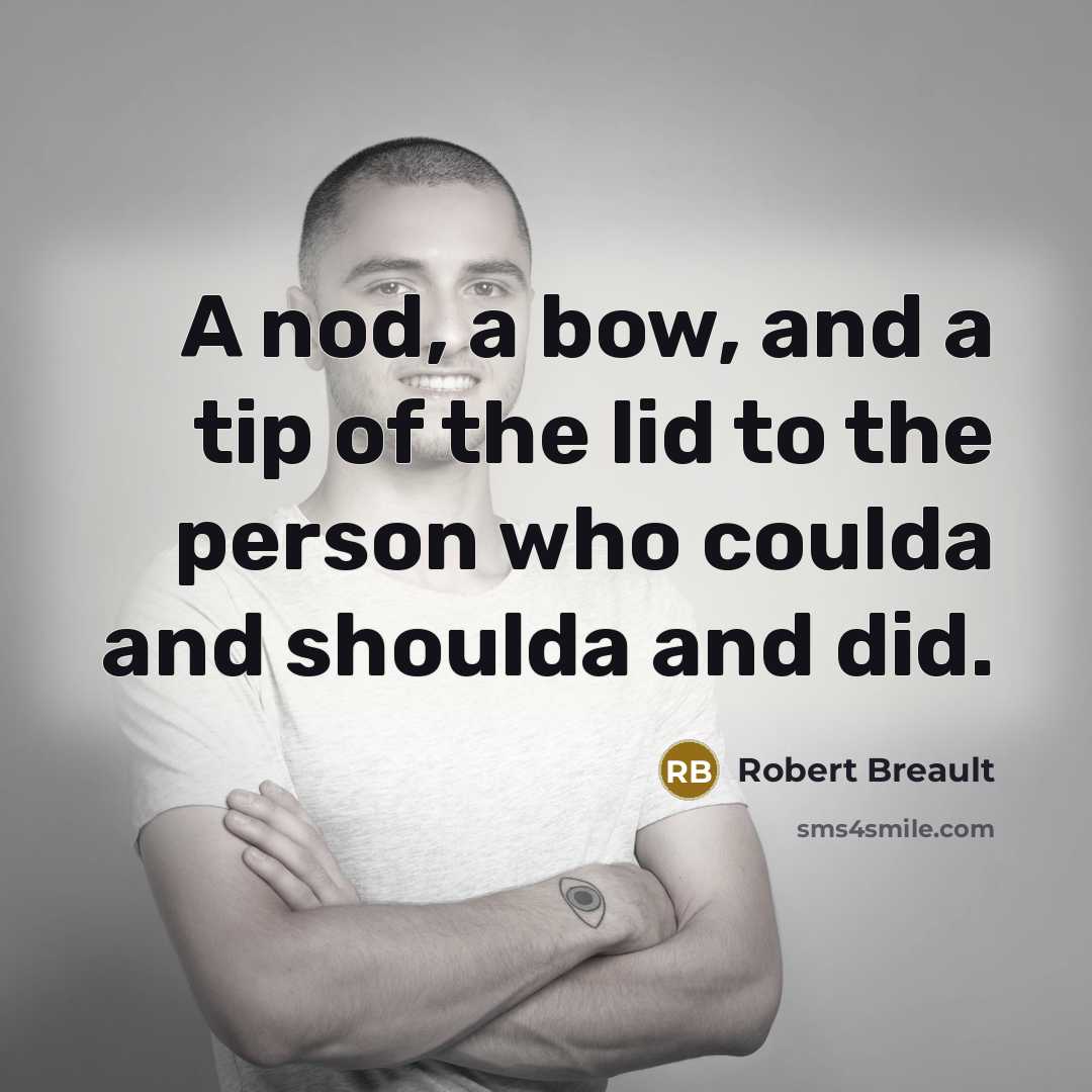 “A nod, a bow, and a tip of the lid…” quote by Robert Breault