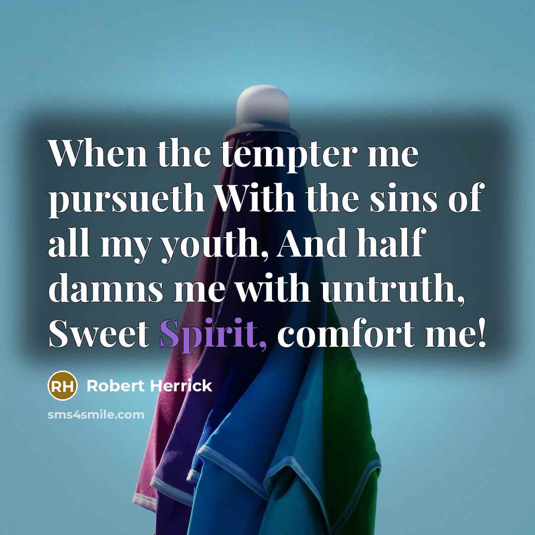 “When the tempter me pursueth With the sins of all…” quote by Robert Herrick