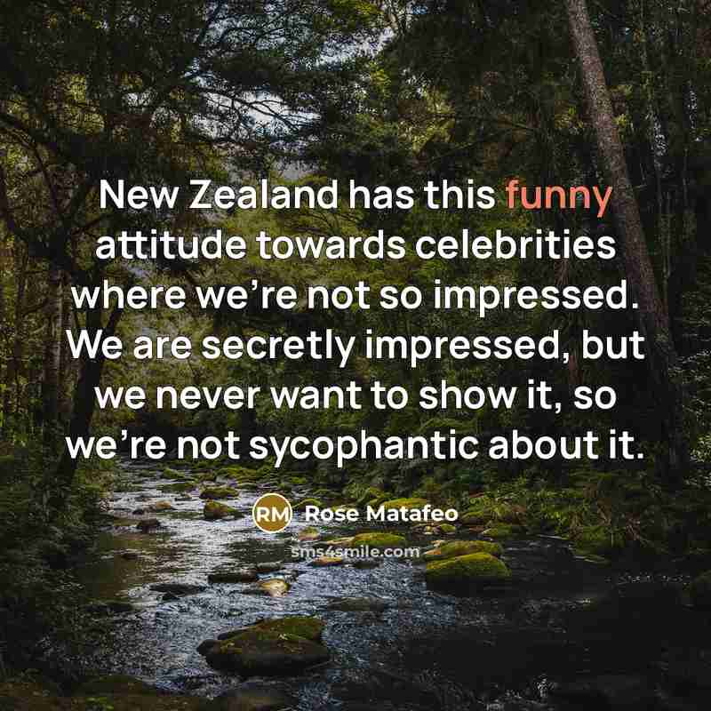 “New Zealand has this funny attitude towards celebrities where we're…” quote by Rose Matafeo
