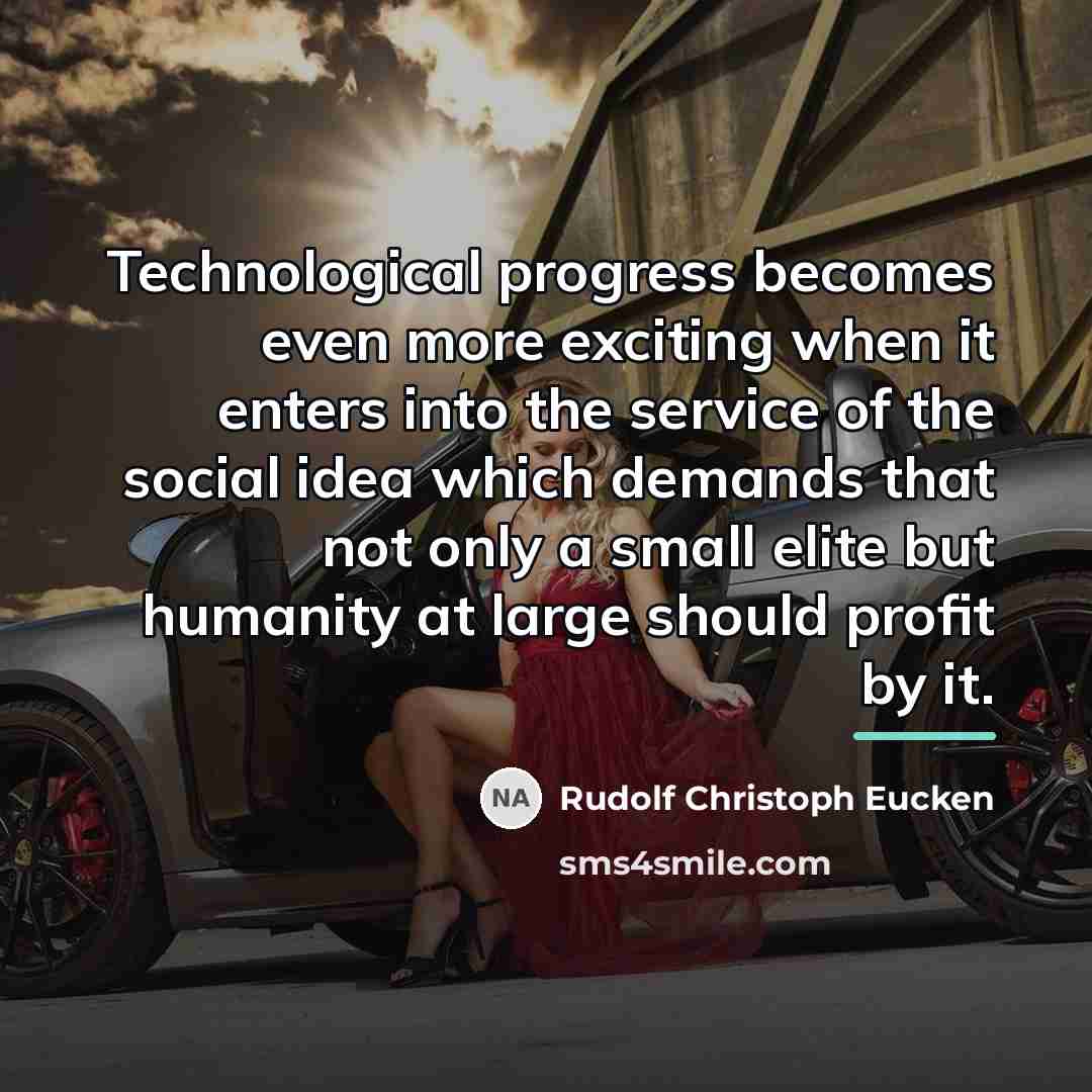 “Technological progress becomes even more exciting when it enters into…” quote by Rudolf Christoph Eucken