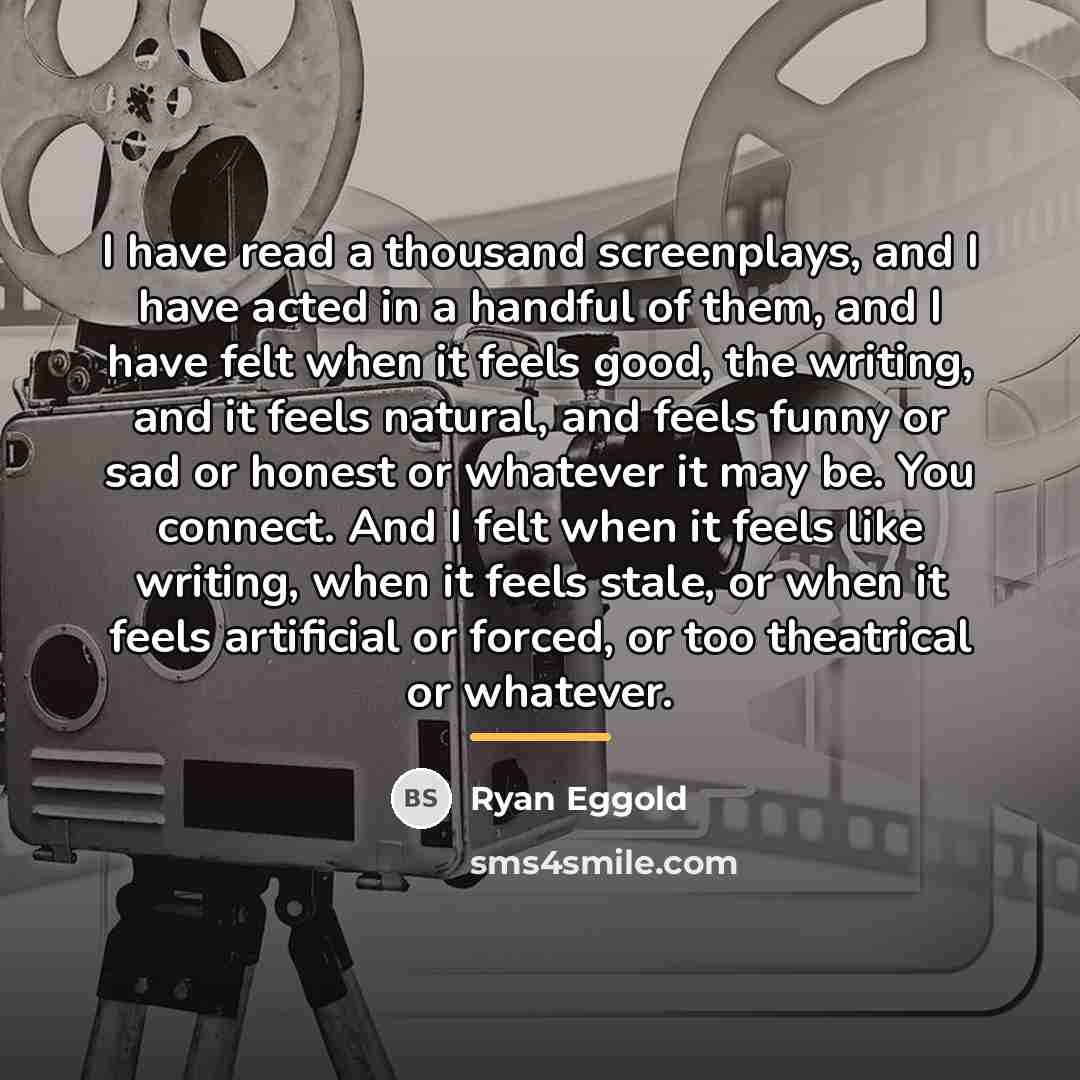 “I have read a thousand screenplays, and I have acted…” quote by Ryan Eggold