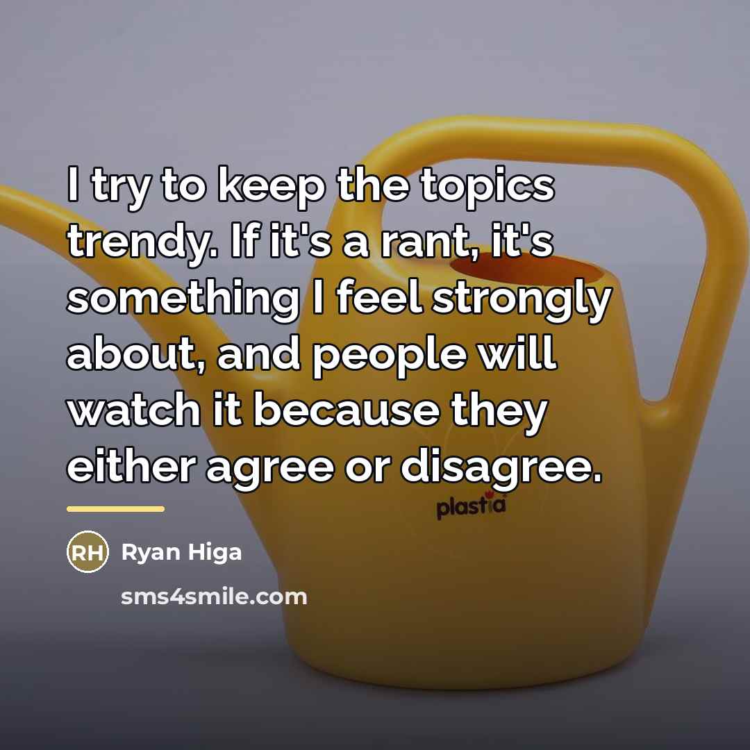 “I try to keep the topics trendy. If it's a…” quote by Ryan Higa