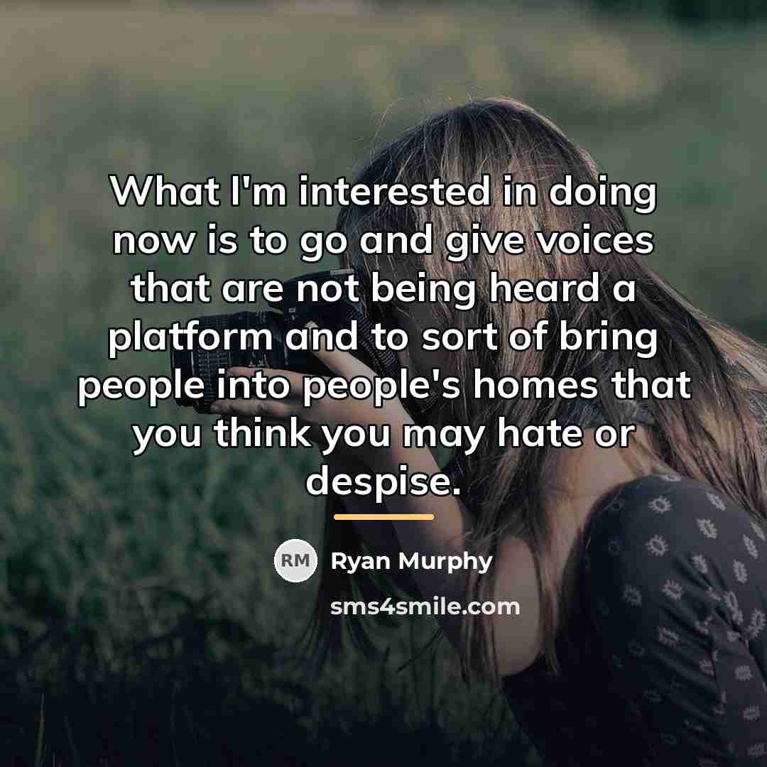 “What I'm interested in doing now is to go and…” quote by Ryan Murphy