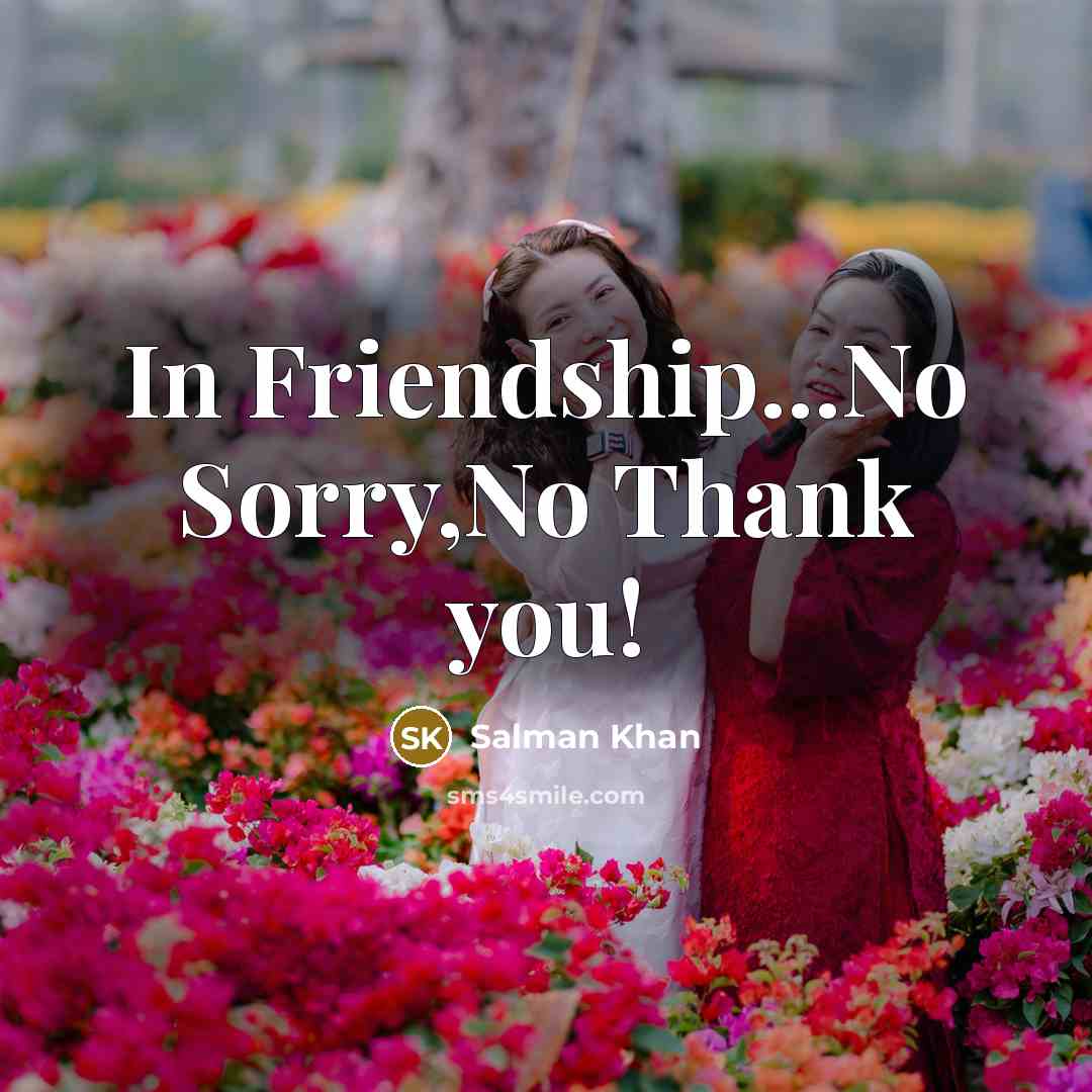 “In Friendship...No Sorry,No Thank you!…” quote by Salman Khan