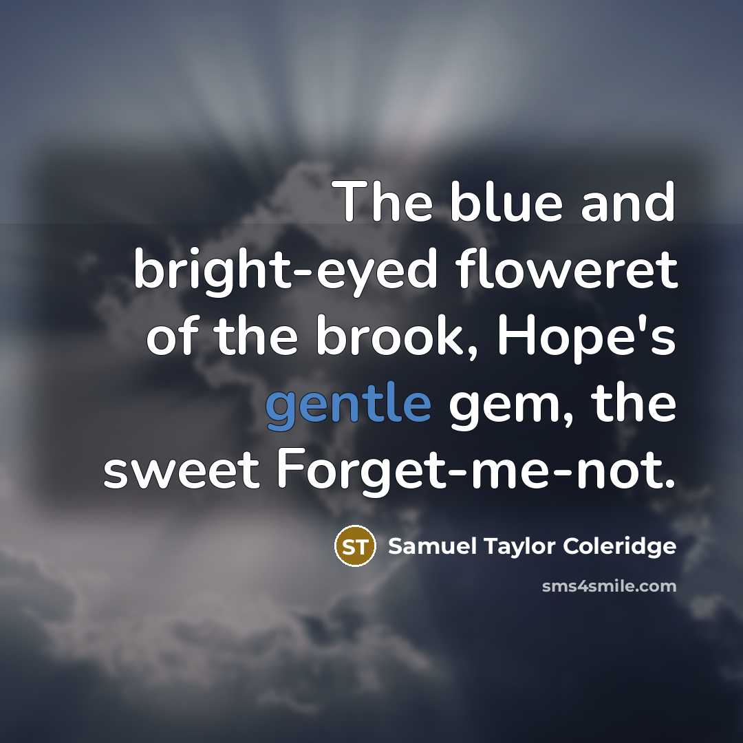 “The blue and bright-eyed floweret of the brook, Hope's gentle…” quote by Samuel Taylor Coleridge