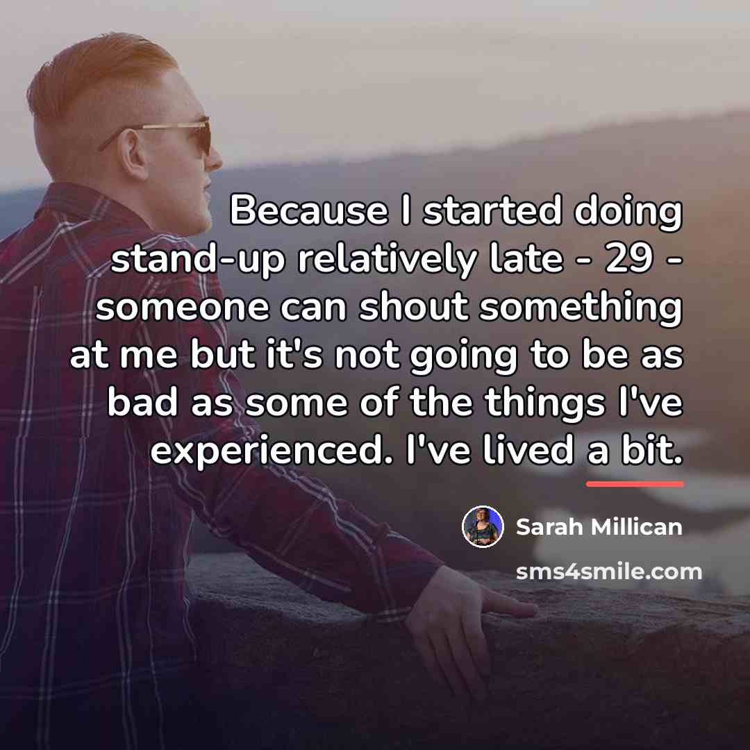 “Because I started doing stand-up relatively late - 29 -…” quote by Sarah Millican