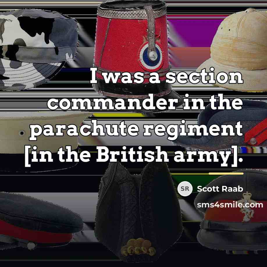 “I was a section commander in the parachute regiment [in…” quote by Scott Raab