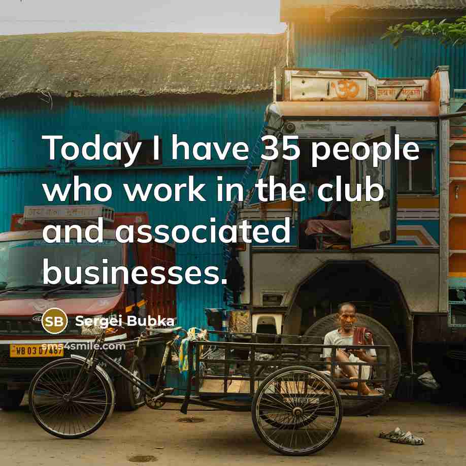 “Today I have 35 people who work in the club…” quote by Sergei Bubka