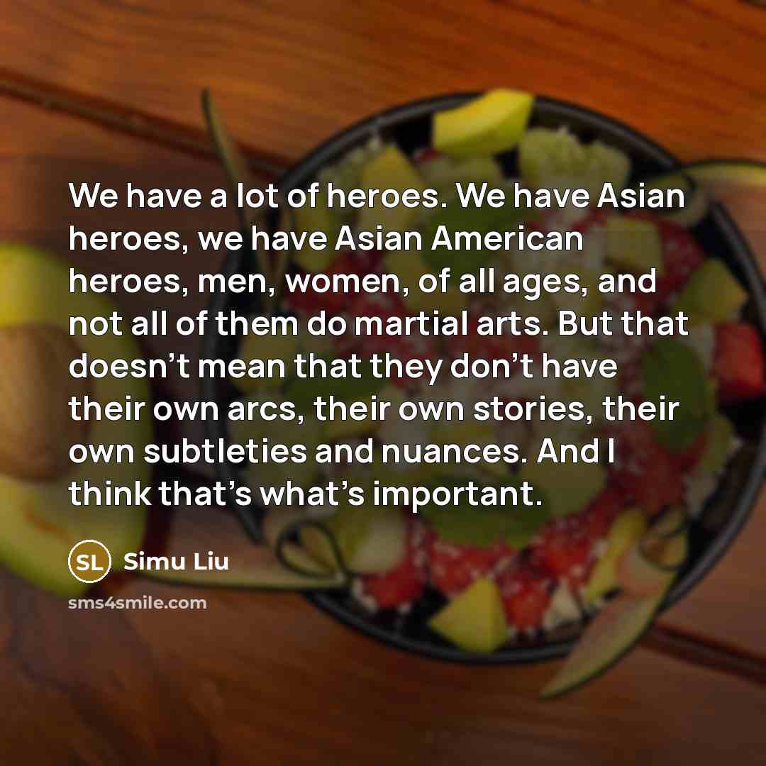 “We have a lot of heroes. We have Asian heroes,…” quote by Simu Liu