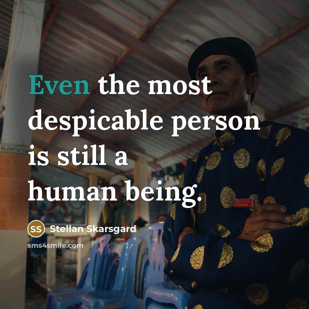 “Even the most despicable person is still a human being.…” quote by Stellan Skarsgard