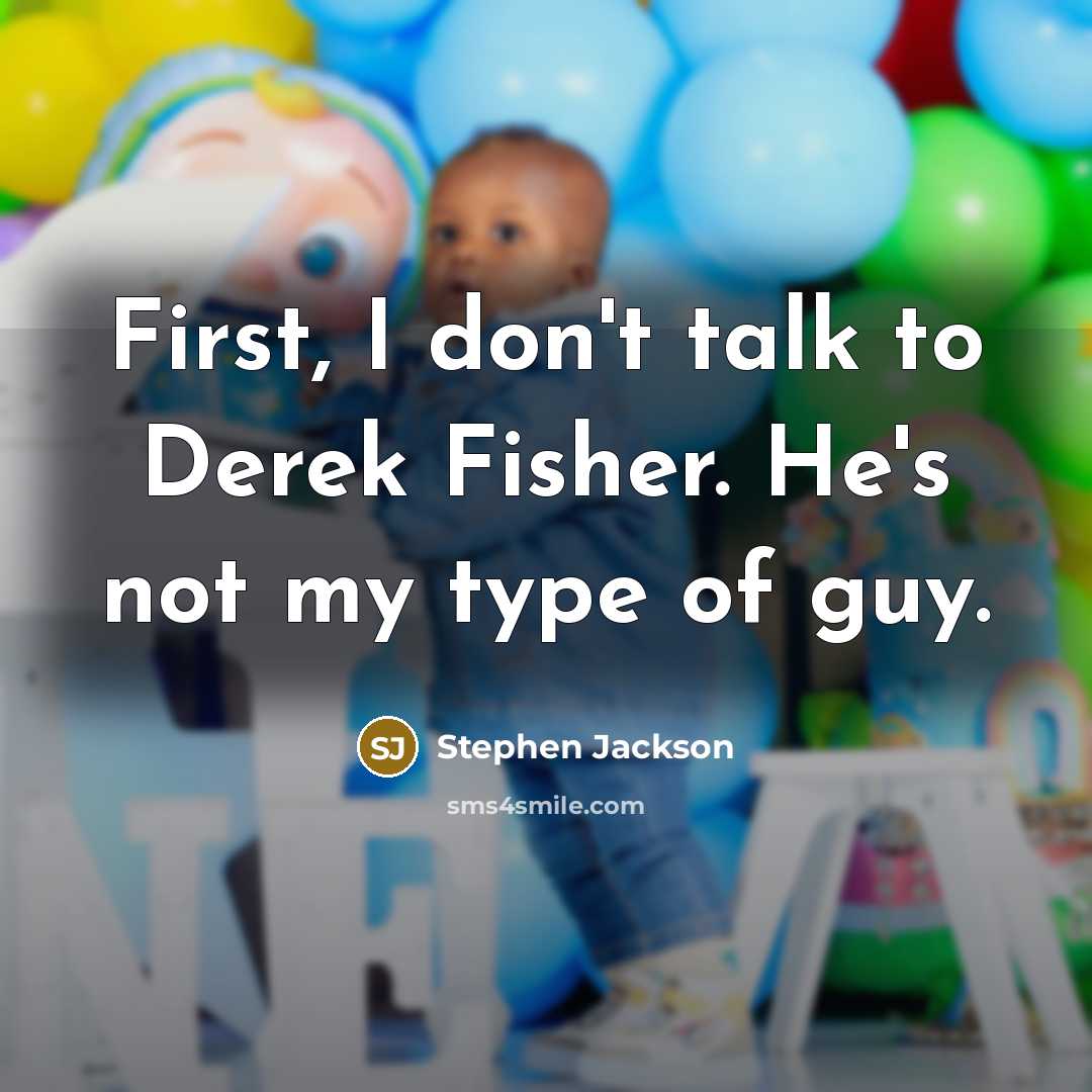 “First, I don't talk to Derek Fisher. He's not my…” quote by Stephen Jackson
