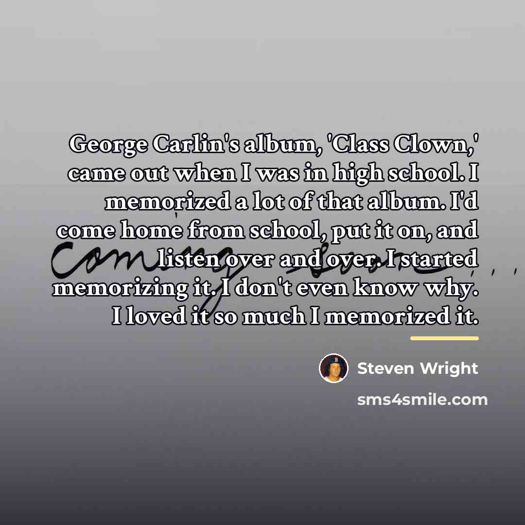 “George Carlin's album, 'Class Clown,' came out when I was…” quote by Steven Wright