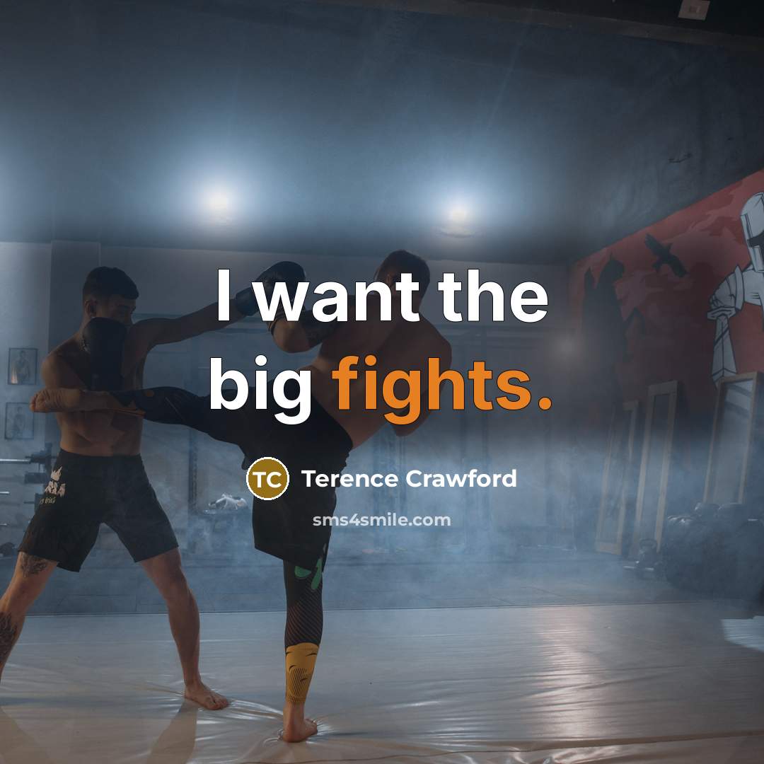 “I want the big fights.…” quote by Terence Crawford