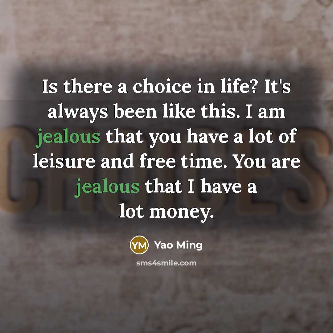 “Is there a choice in life? It's always been like…” quote by Yao Ming