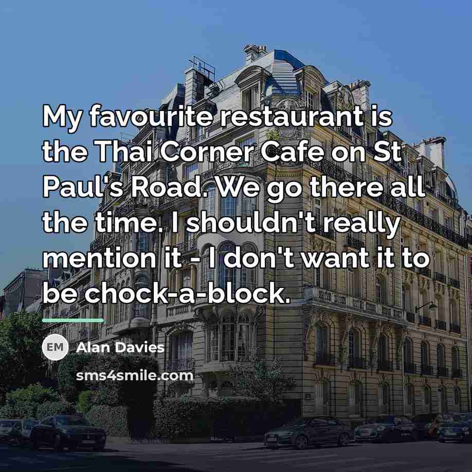 “My favourite restaurant is the Thai Corner Cafe on St…” quote by Alan Davies