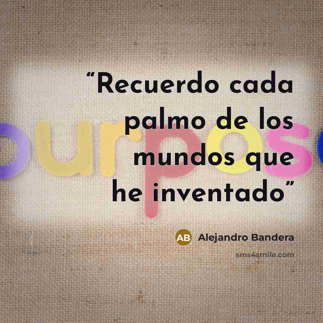 “Recuerdo cada palmo de los mundos que he inventado” quote by Alejandro Bandera