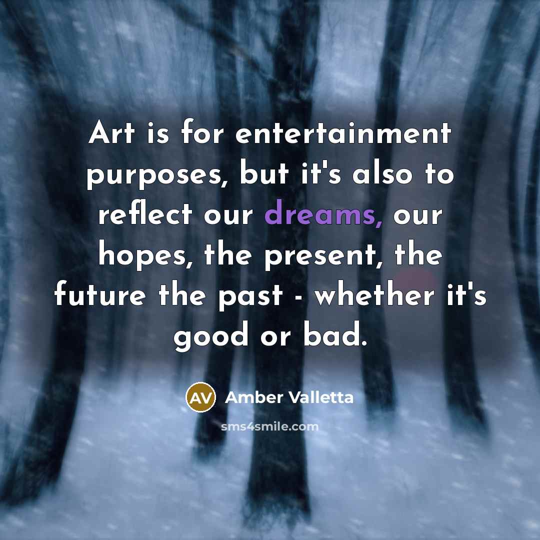 “Art is for entertainment purposes, but it's also to reflect…” quote by Amber Valletta