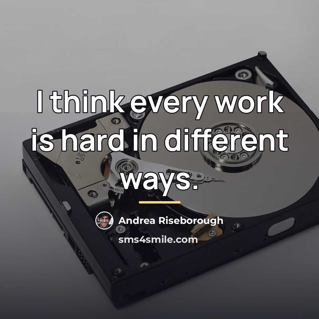 “I think every work is hard in different ways.…” quote by Andrea Riseborough