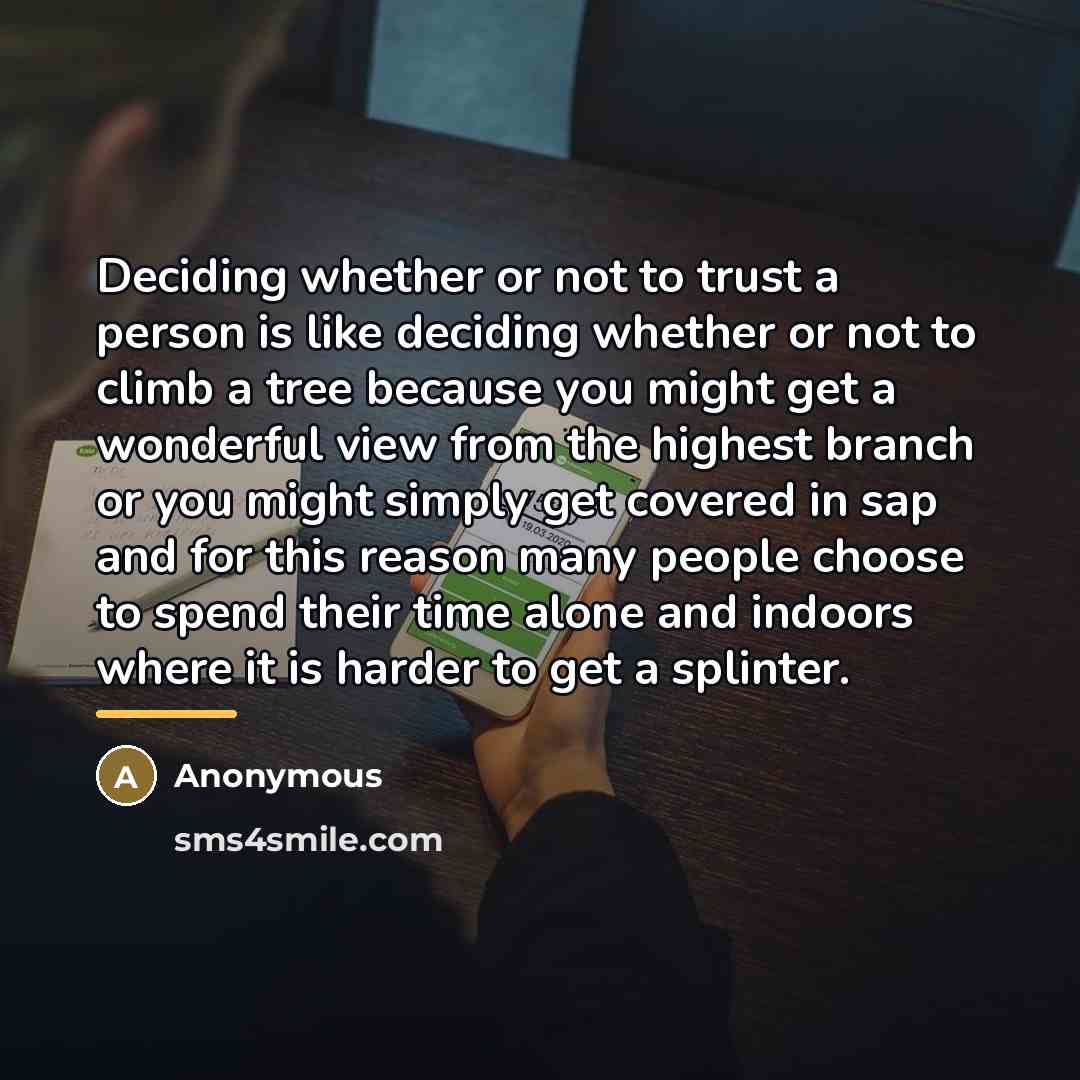“Deciding whether or not to trust a person is like…” quote by Anonymous