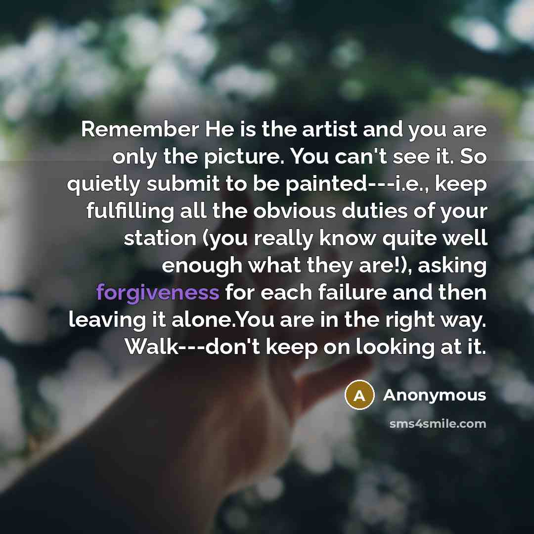 “Remember He is the artist and you are only the…” quote by Anonymous