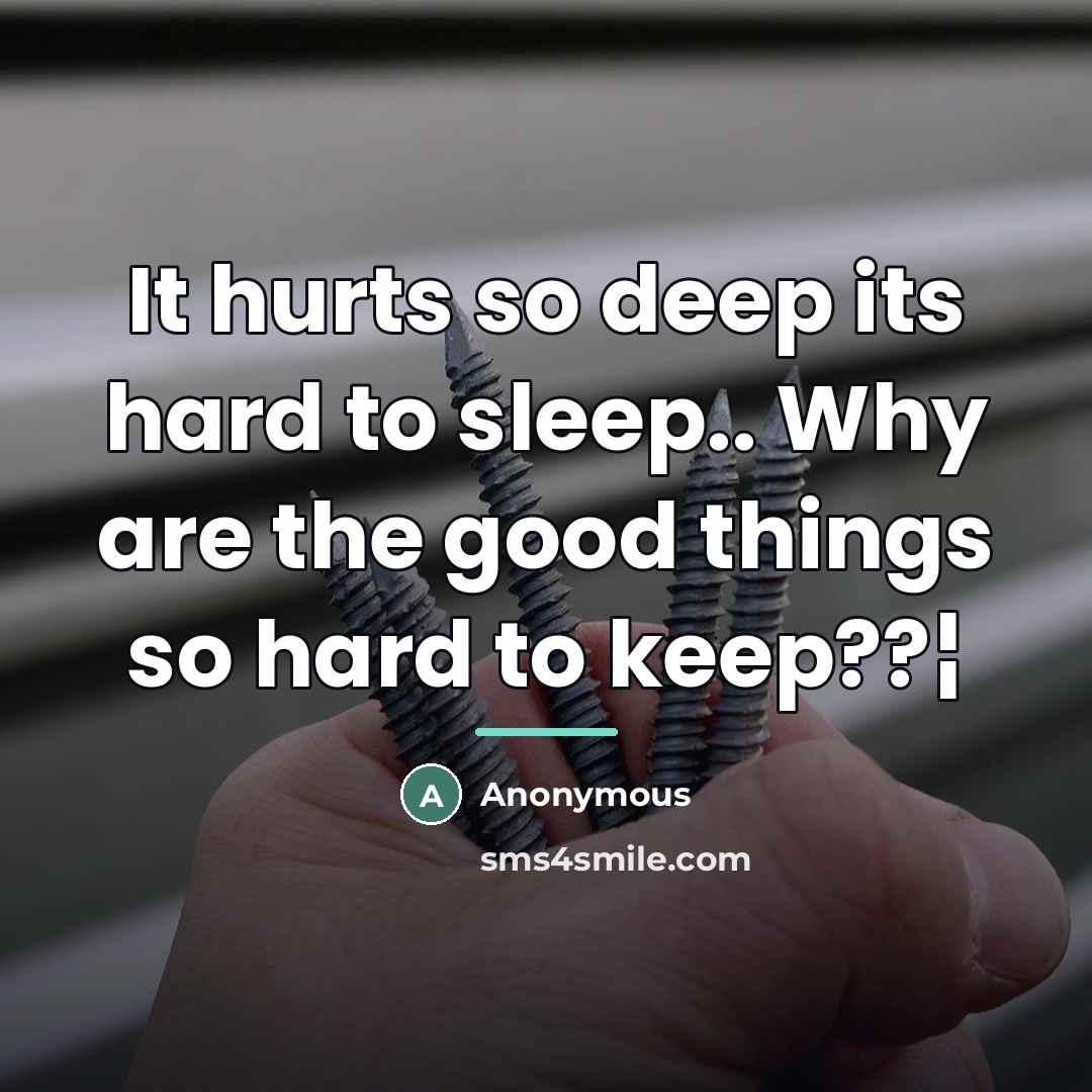 “It hurts so deep its hard to sleep.. Why are…” quote by Anonymous