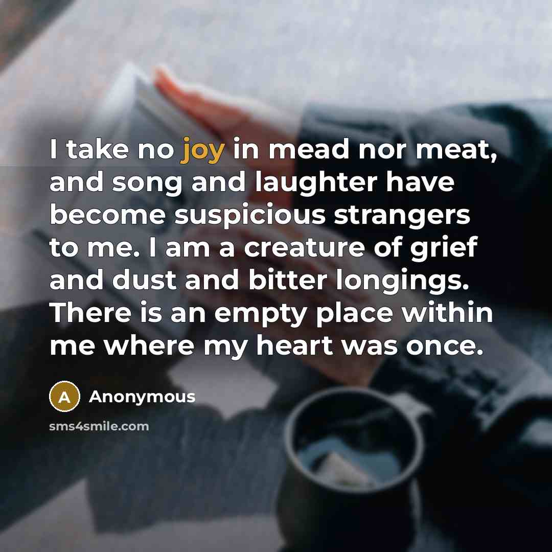 “I take no joy in mead nor meat, and song…” quote by Anonymous