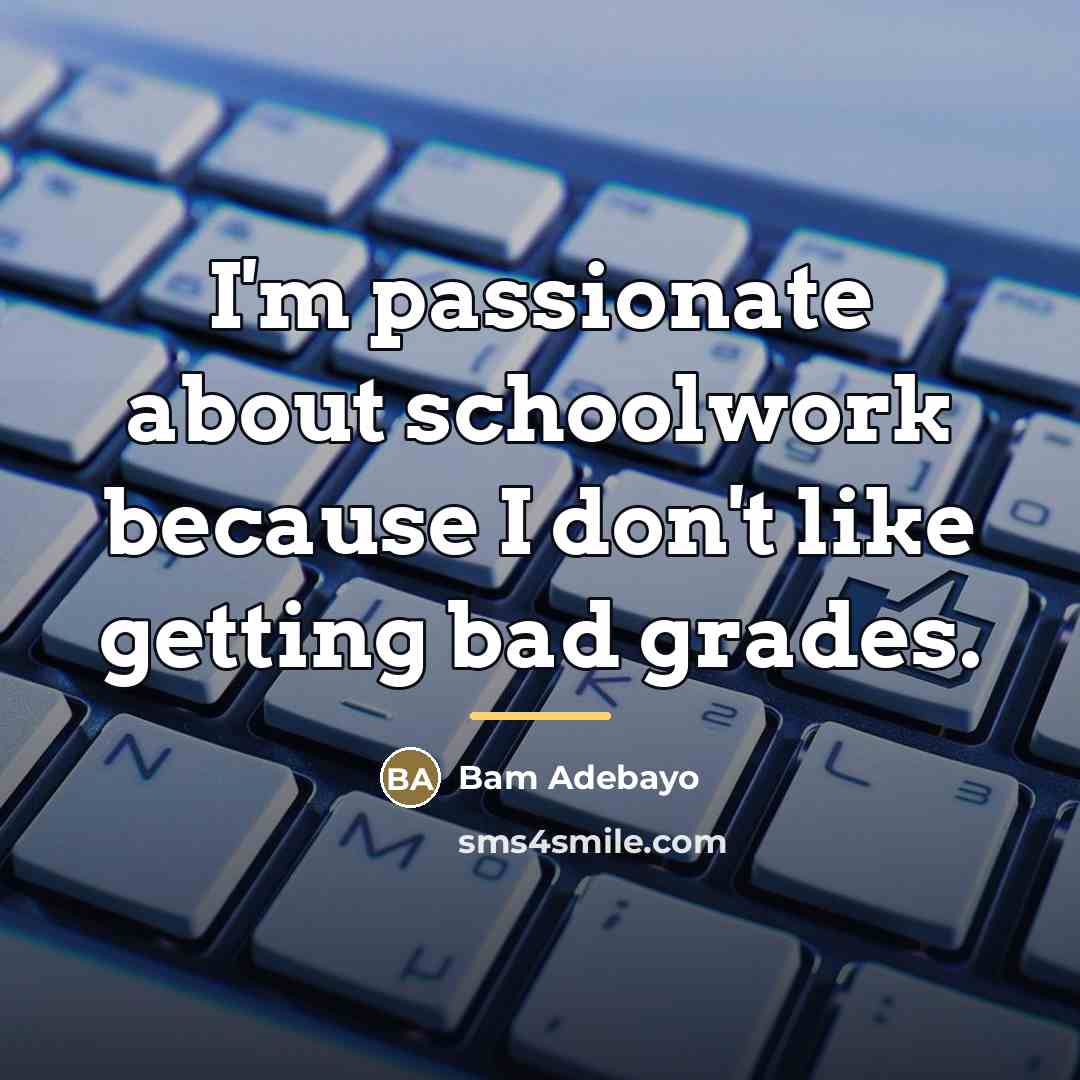 “I'm passionate about schoolwork because I don't like getting bad…” quote by Bam Adebayo