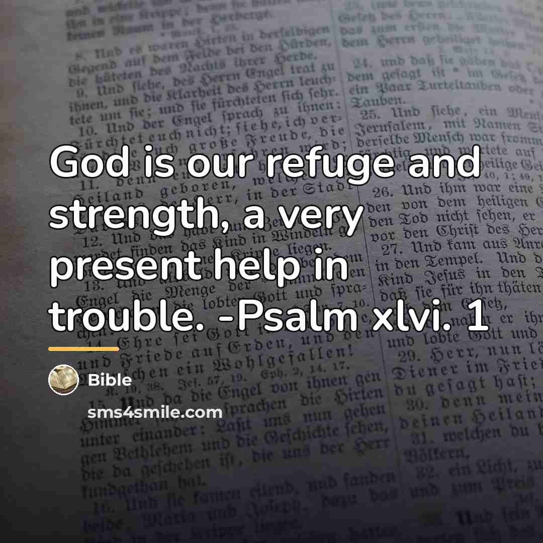 “God is our refuge and strength, a very present help…” quote by Bible